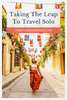 If Not Now, When? Taking the Leap To Travel The World Solo - The Wander Box