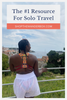 The Ultimate Resource for Solo Travelers